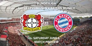 Match Betting Preview - Bayer Leverkusen vs Bayern Munich. Saturday 6th June 2020, Bay Arena. Live on BT Sport 1 – Kick-Off: 14:30 BST.