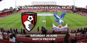 Match Betting Preview - Bournemouth vs Crystal Palace. Saturday 20th June 2020, FA Premier League, Vitality Stadium. Live on BBC 1 - Kick-Off: 19:45 BST.