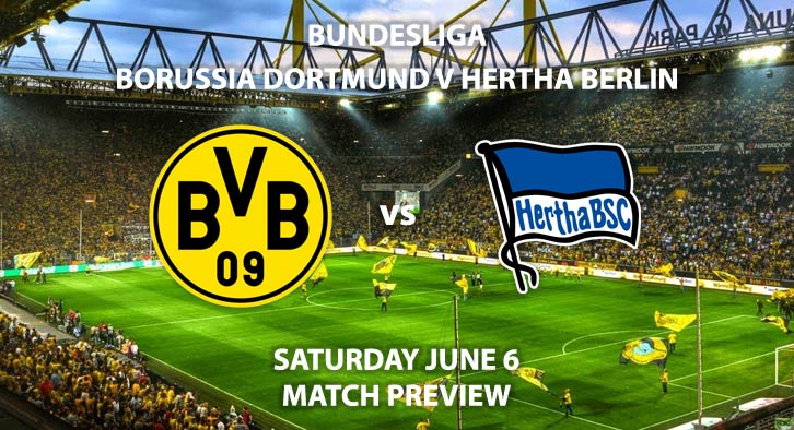 Match Betting Preview - Borussia Dortmund vs Hertha Berlin. Saturday 6th June 2020, Signal Iduna Park. Live on BT Sport 1 – Kick-Off: 17:30 BST.