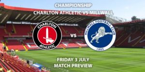 Match Betting Preview - Charlton Athletic vs Millwall. Friday 3rd July 2020, The Championship, The Valley. Sky Sports Football HD - Kick-Off: 20:15 BST.