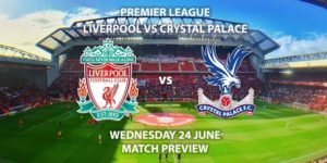 Match Betting Preview - Liverpool vs Crystal Palace. Wednesday 24th June 2020, FA Premier League, Anfield. Live on Sky Sports Premier League - Kick-Off: 20:15 BST.