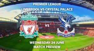 Match Betting Preview - Liverpool vs Crystal Palace. Wednesday 24th June 2020, FA Premier League, Anfield. Live on Sky Sports Premier League - Kick-Off: 20:15 BST.