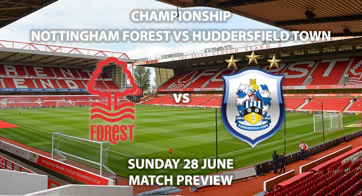 Match Betting Preview - Nottingham Forest vs Huddersfield Town. Sunday 28th June 2020, The Championship, City Ground. Sky Sports Football HD - Kick-Off: 14:15 BST.