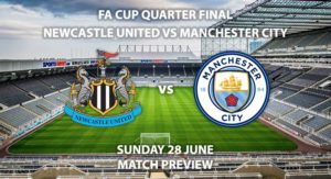 Match Betting Preview - Newcastle United vs Manchester City. Sunday 28th June 2020, FA Cup Quarter-Final, St James' Park. Live on BBC 1 - Kick-Off: 18:30 BST.
