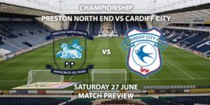 Match Betting Preview - Preston North End vs Cardiff City. Saturday 27th June 2020, The Championship, Deepdale. Sky Sports Football HD - Kick-Off: 12:30 BST.