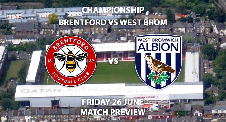 Match Betting Preview - Brentford vs West Brom. Friday 26th June 2020, The Championship, Griffin Park. Sky Sports Football HD - Kick-Off: 19:45 GMT.