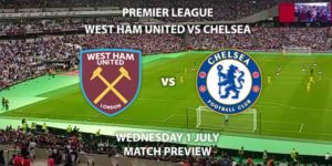 Match Betting Preview - West Ham United vs Chelsea. Wednesday 1st July 2020, FA Premier League, The London Stadium. Live on Sky Sports Premier League - Kick-Off: 20:15 BST.