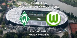 Match Betting Preview - Werder Bremen vs Wolfsburg. Sunday 7th June 2020, Weser Stadion. Live on BT Sport 1 – Kick-Off: 12:30 BST.